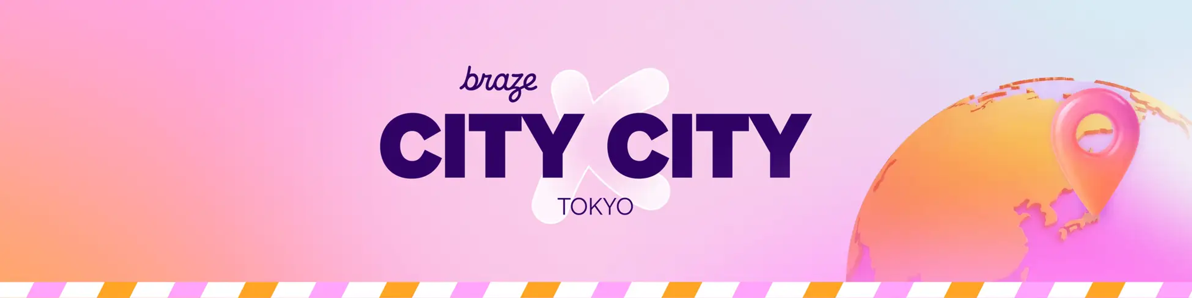 ピンクと水色のグラデーション背景に「braze CITY CITY TOKYO」のロゴと、位置ピンが付いた地球が描かれたバナー。