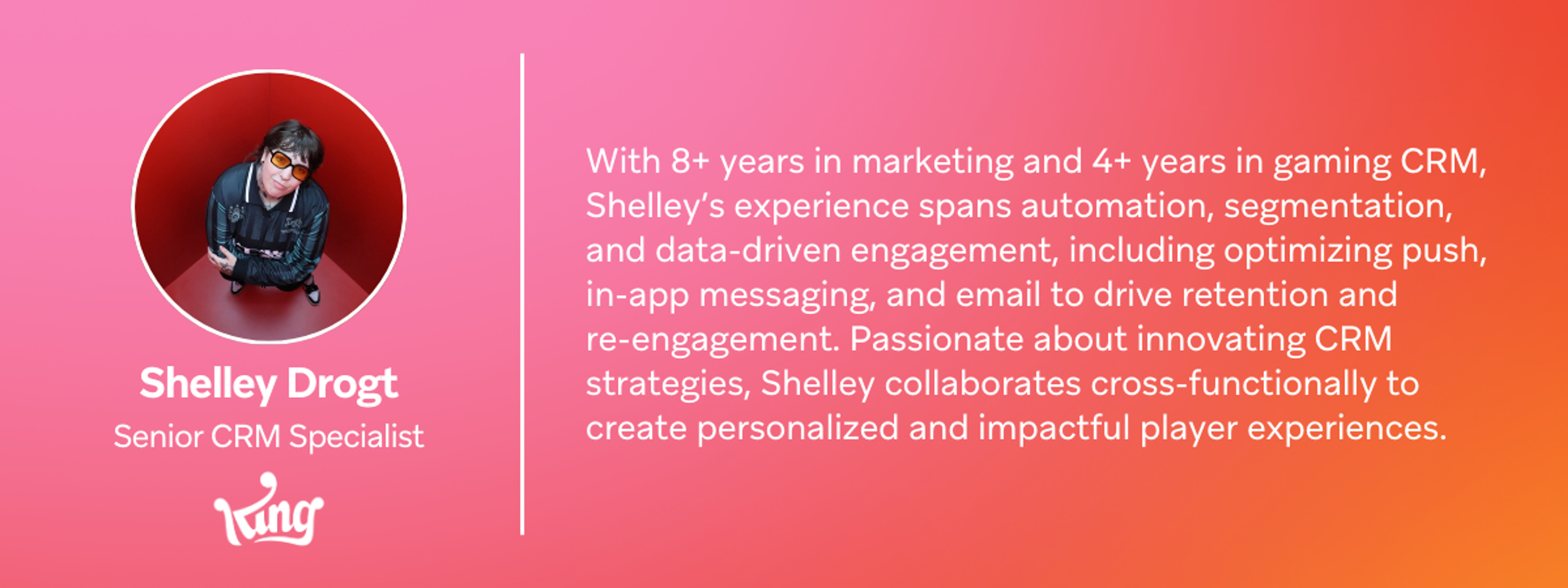 A professional headshot of Shelley Drogt, a Senior CRM Specialist, accompanied by a brief description of her experience in marketing and gaming CRM.