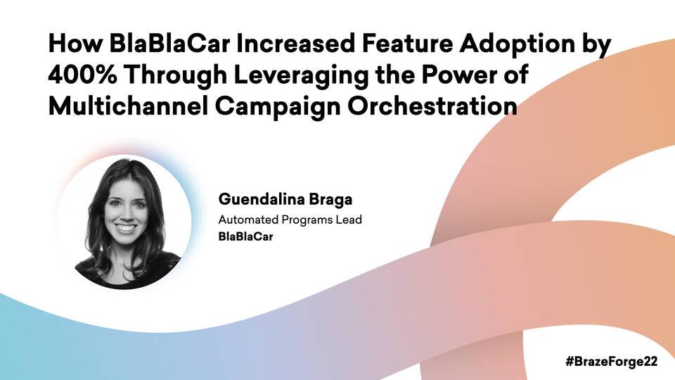 How BlaBlaCar increased feature adoption by 400% through leveraging the power of multichannel campaign orchestration