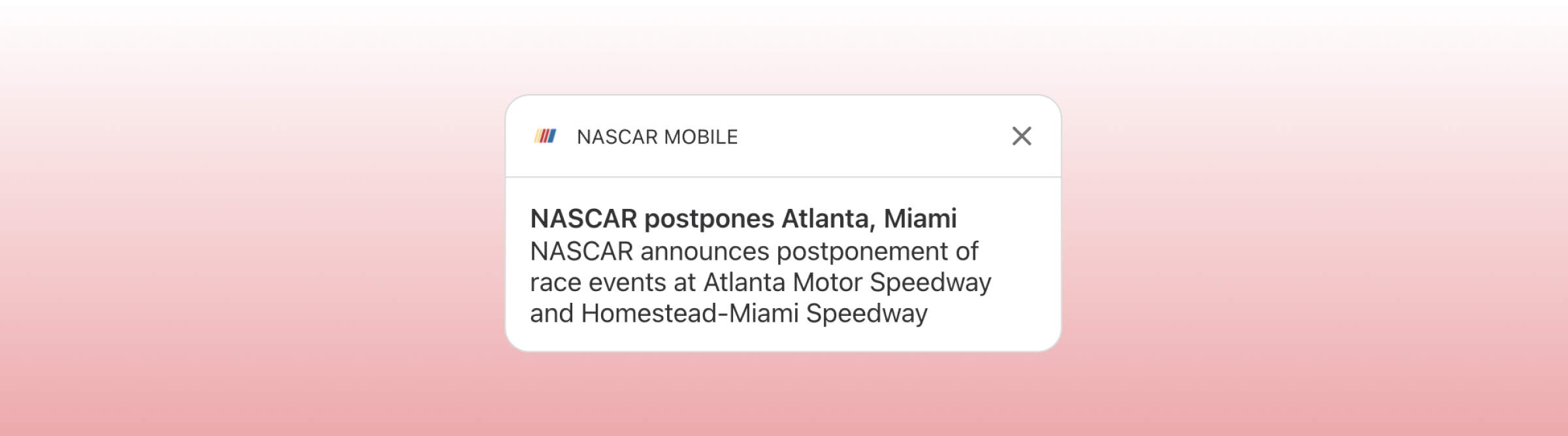 NASCAR announces the postponement of race events at Atlanta Motor Speedway and Homestead-Miami Speedway.