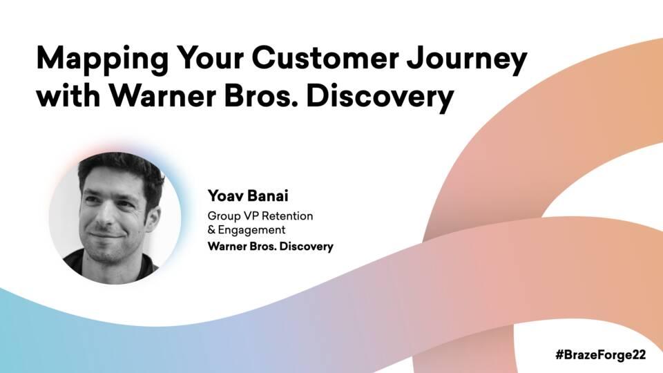 Mapping Your Customer Journey with Warner Bros. Discovery