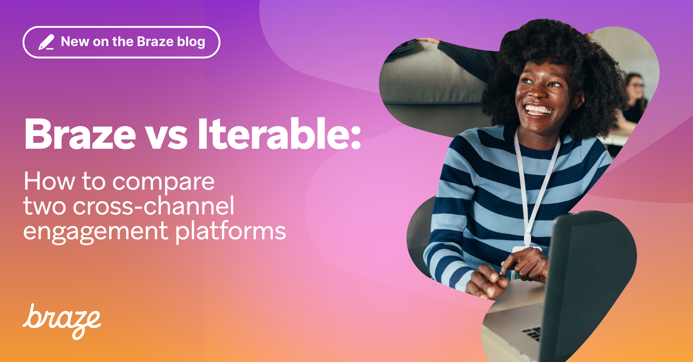 Braze vs Iterable: How To Compare Platforms