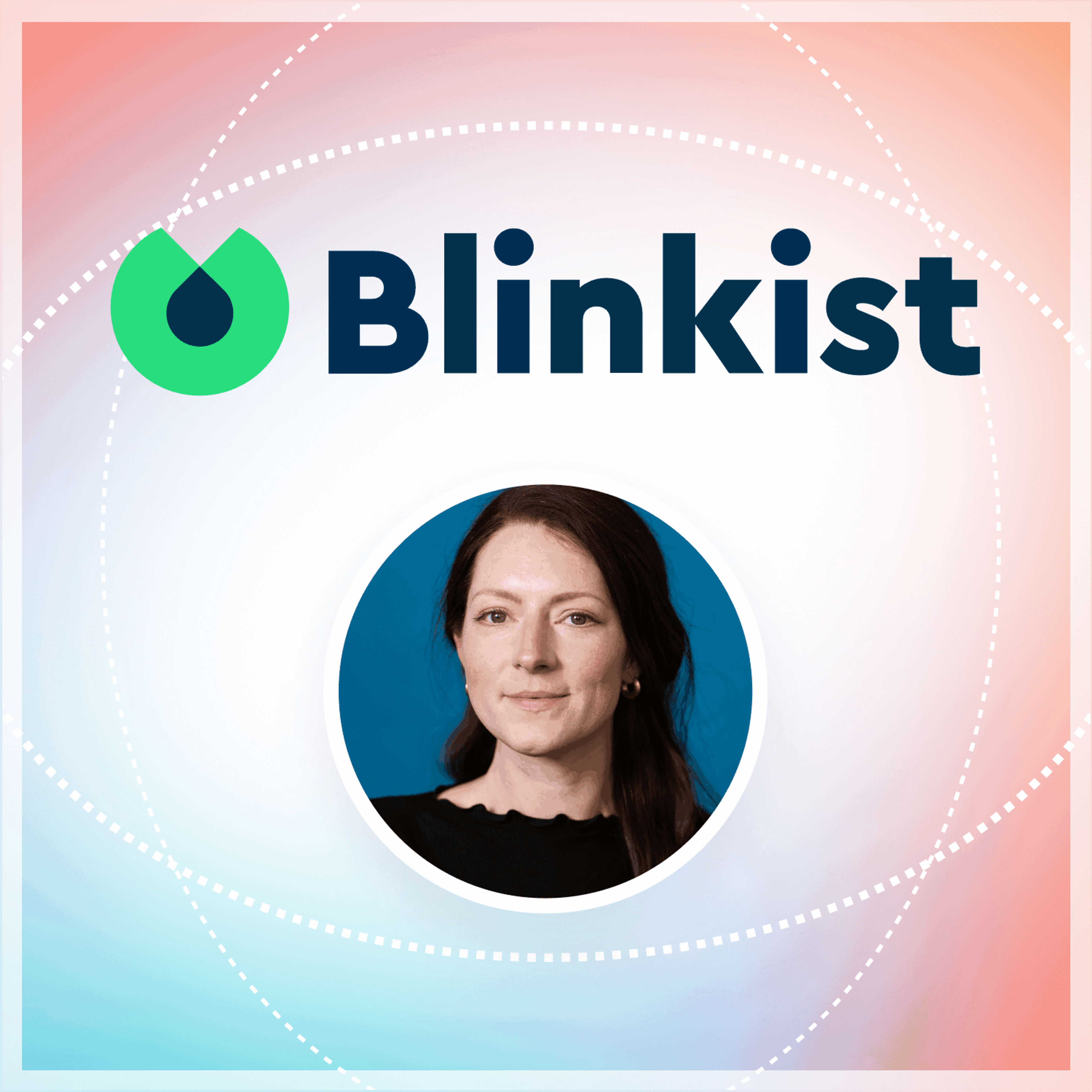 A woman with long brown hair is featured in a circular frame against a colorful background. The logo for Blinkist is displayed prominently above her.