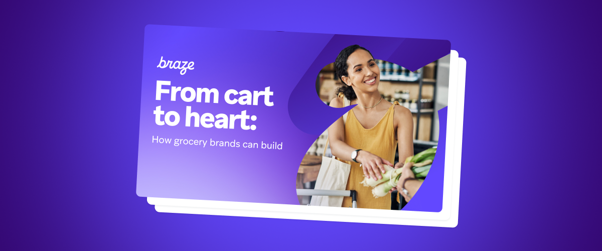 Braze report cover titled “From cart to heart: How grocery brands can build,” featuring a smiling shopper receiving fresh produce.