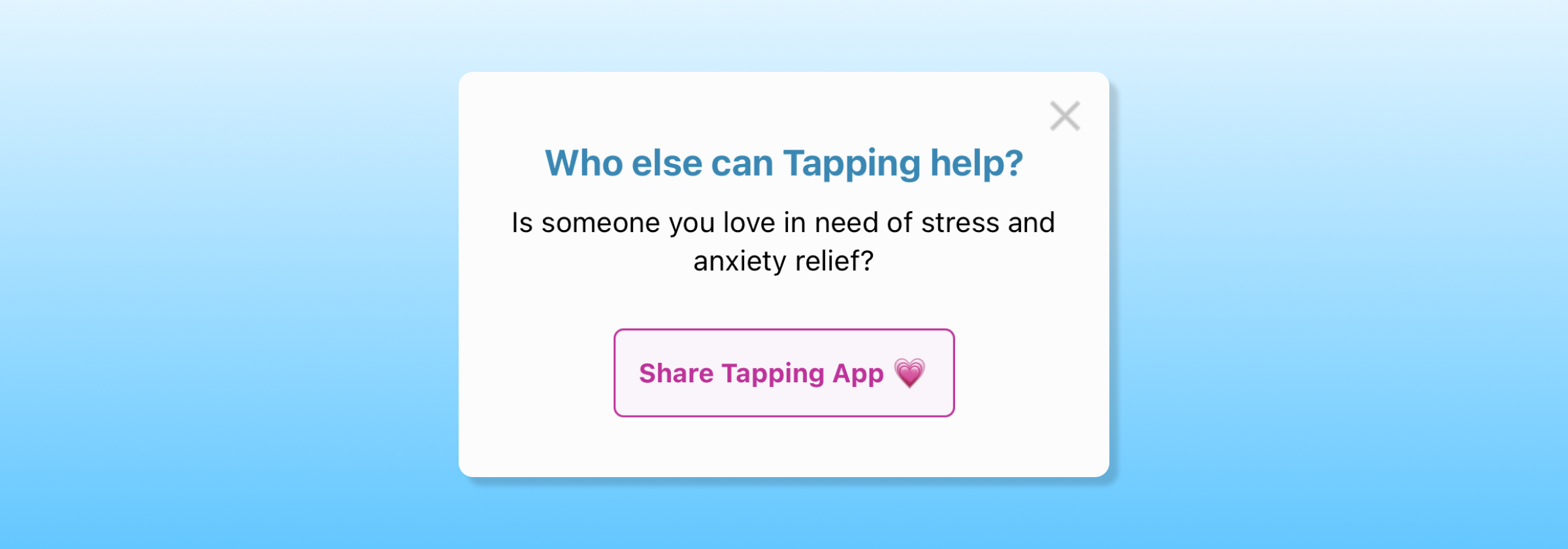 A pop-up message asking if someone you love needs stress and anxiety relief, with a button to share the Tapping app. The background is a gradient of light blue.