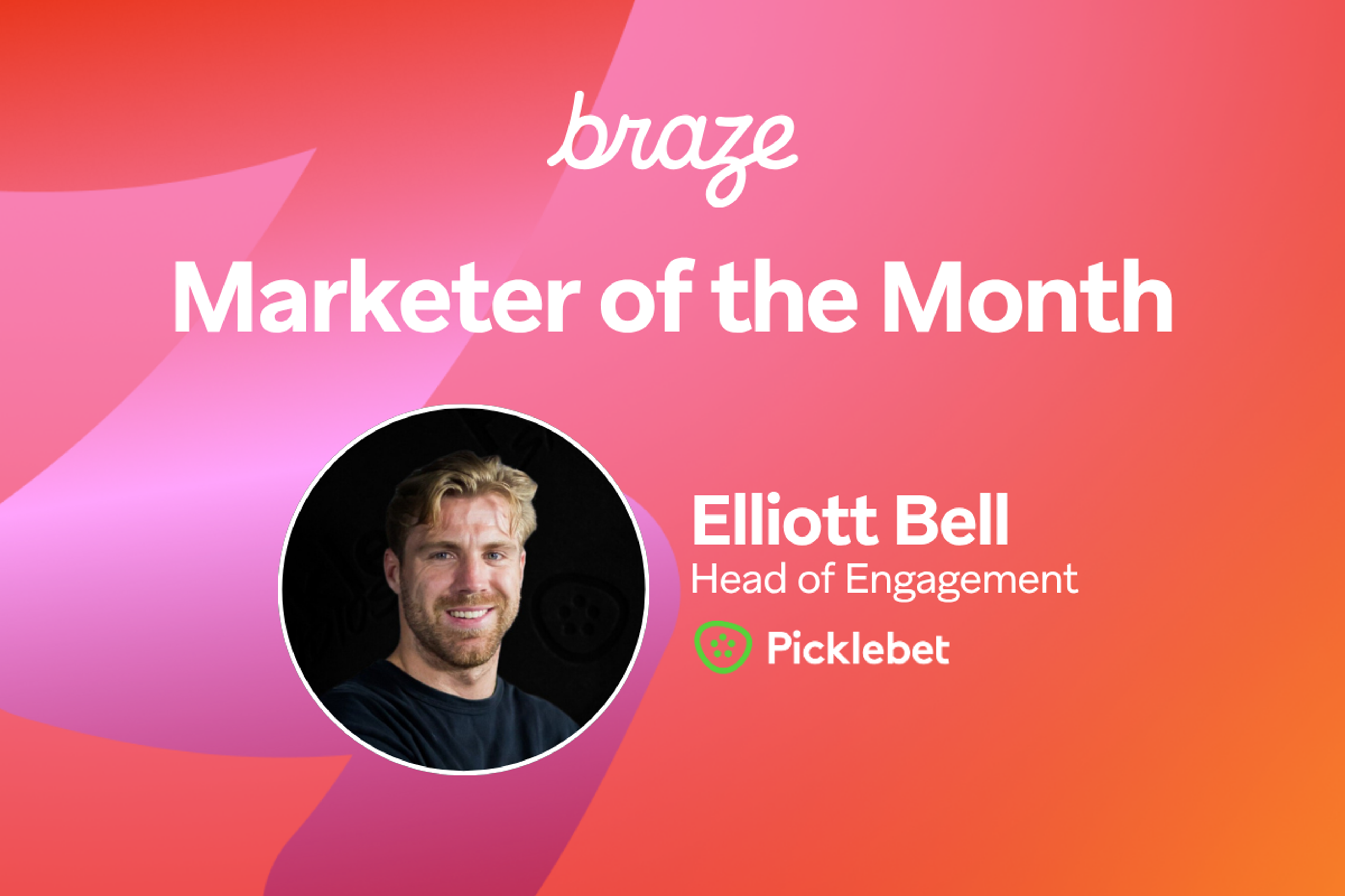 braze marketer of the month elliott bell head of engagement picklebet