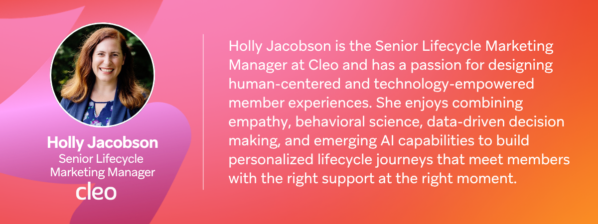 Graphic introducing Holly Jacobson, Senior Lifecycle Marketing Manager at Cleo, with her headshot on a pink-orange gradient background and text describing her role, passion for human-centered, tech-enabled member experiences, and use of empathy, behavioral science, data, and AI to personalize lifecycle journeys.