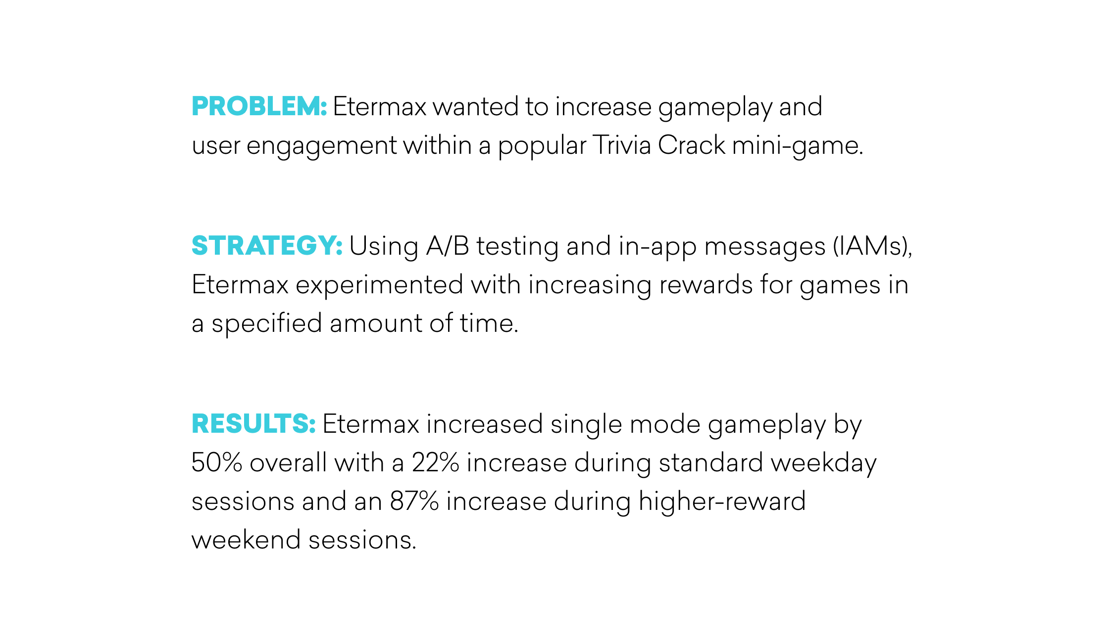 Text outlining a problem, strategy, and results related to increasing gameplay and user engagement in a Trivia Crack mini-game. It includes statistics on gameplay increase during different sessions.