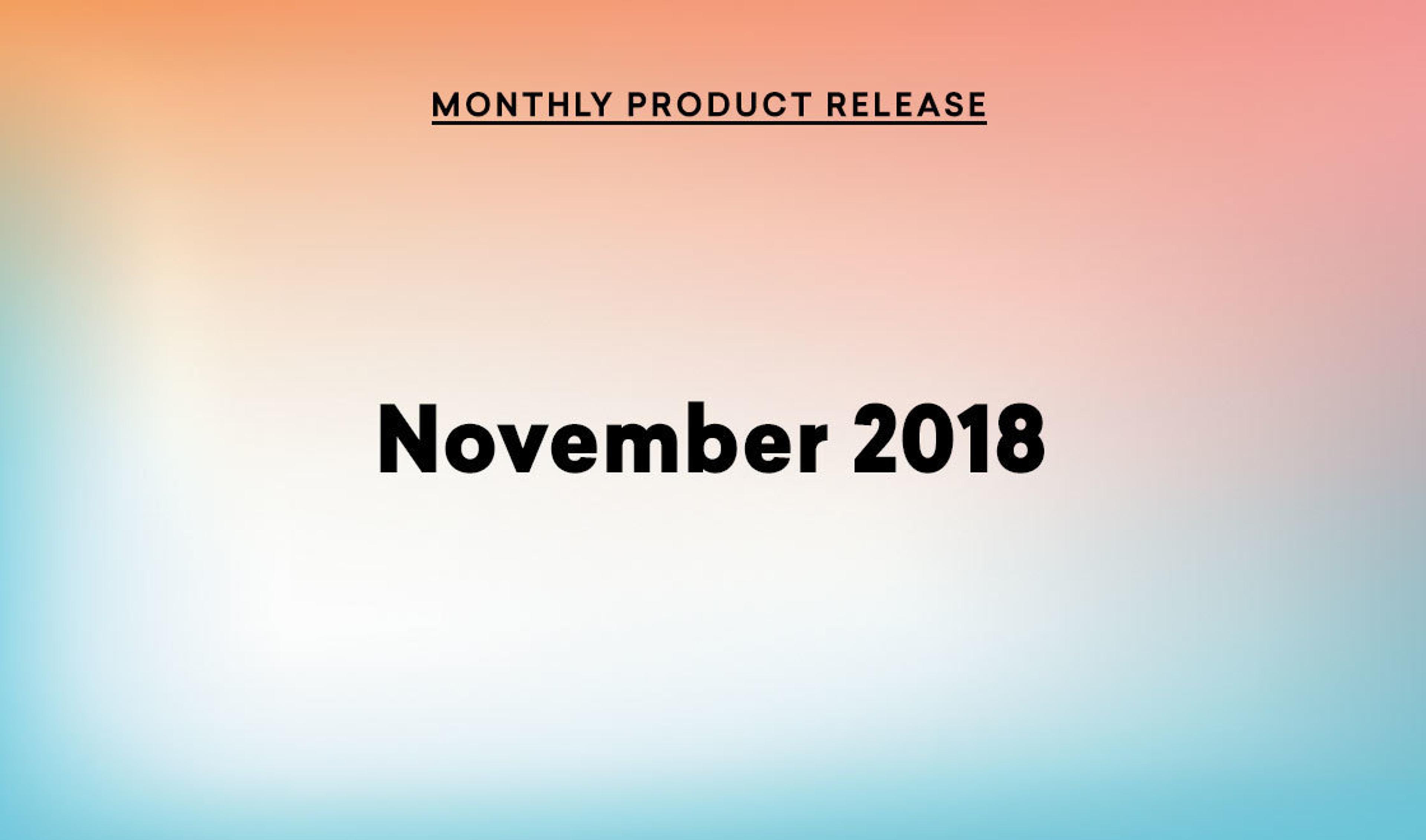 Text on a gradient background reads "Monthly Product Release" and "November 2018.