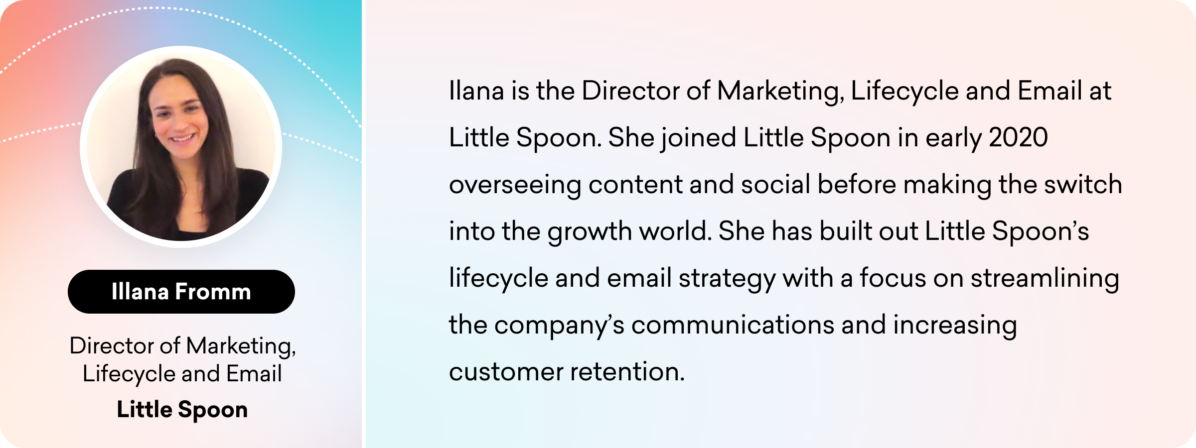 A professional headshot of Ilana Fromm, Director of Marketing, Lifecycle, and Email at Little Spoon. She has dark hair and is smiling, with a light background and text detailing her role and experience.