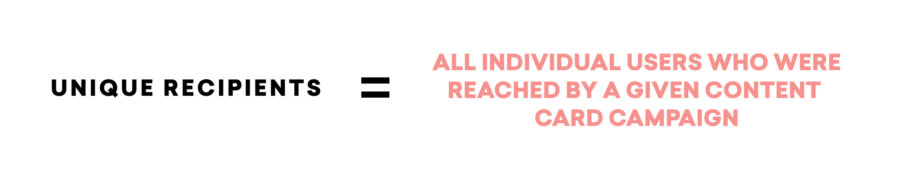 Text explaining that "Unique Recipients" refers to all individual users reached by a specific content card campaign.
