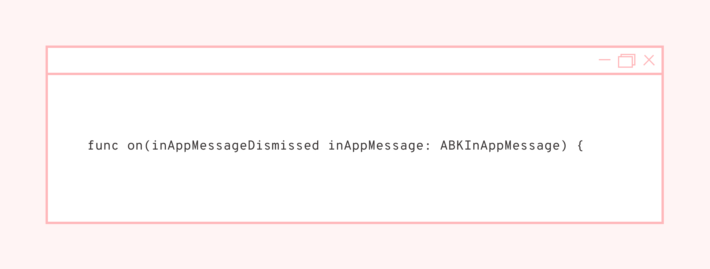 A code snippet showing a function definition in a programming language. The function is named "inAppMessageDismissed" and takes a parameter "inAppMessage.