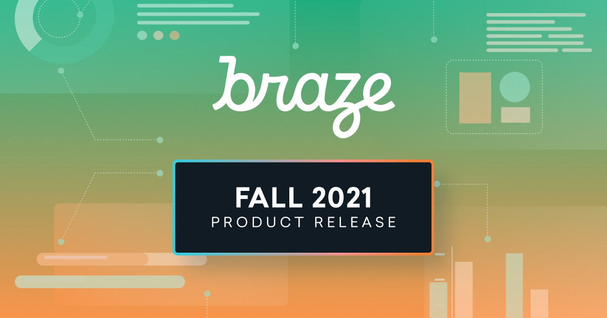 Braze Fall 2021 Product Launch Build a Data Foundation for Your
