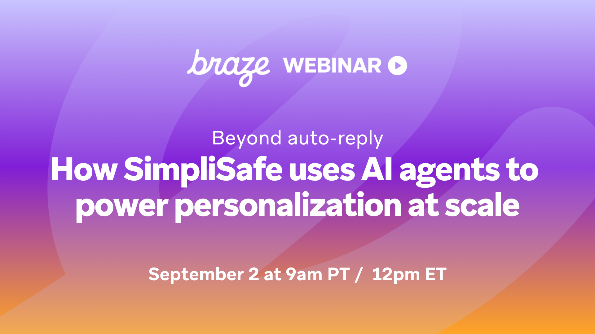 Promotional graphic for a Braze webinar titled “Beyond auto-reply: How SimpliSafe uses AI agents to power personalization at scale,” scheduled for September 2 at 9am PT / 12pm ET on a purple and orange gradient background.