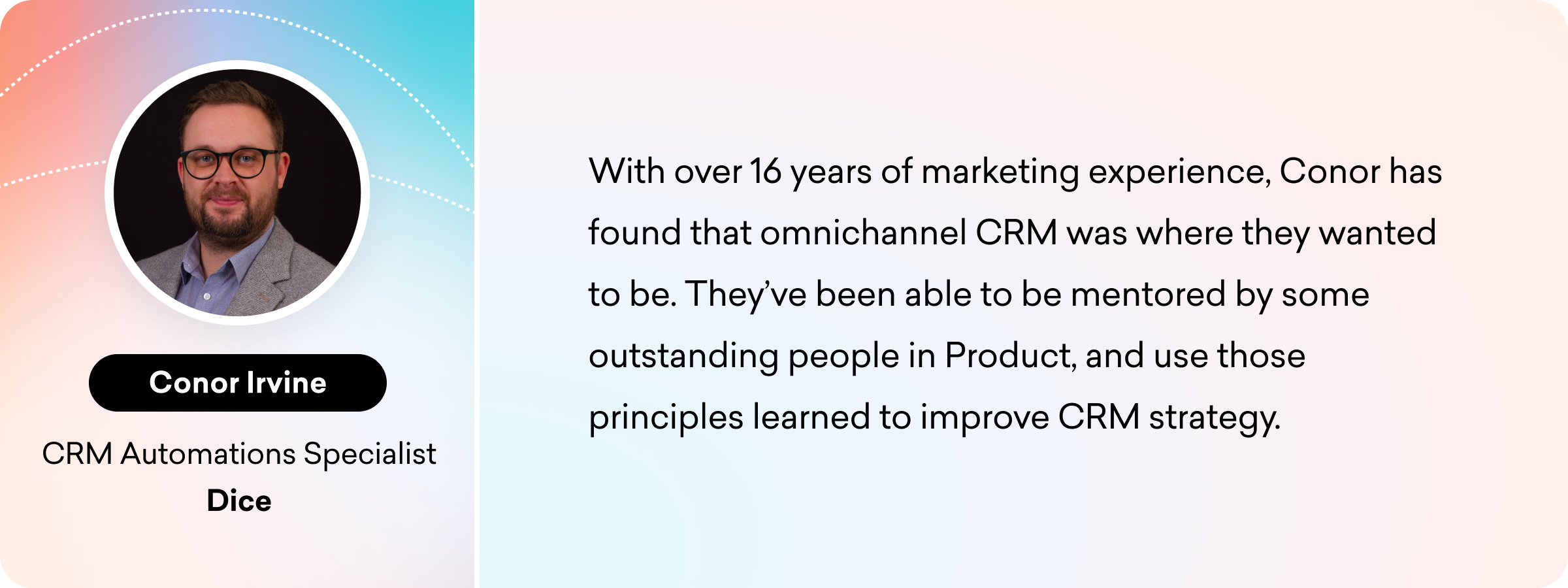 A professional headshot of Conor Irvine, a CRM Automations Specialist at Dice, accompanied by a brief description of their 16 years of marketing experience and focus on omnichannel CRM strategy.