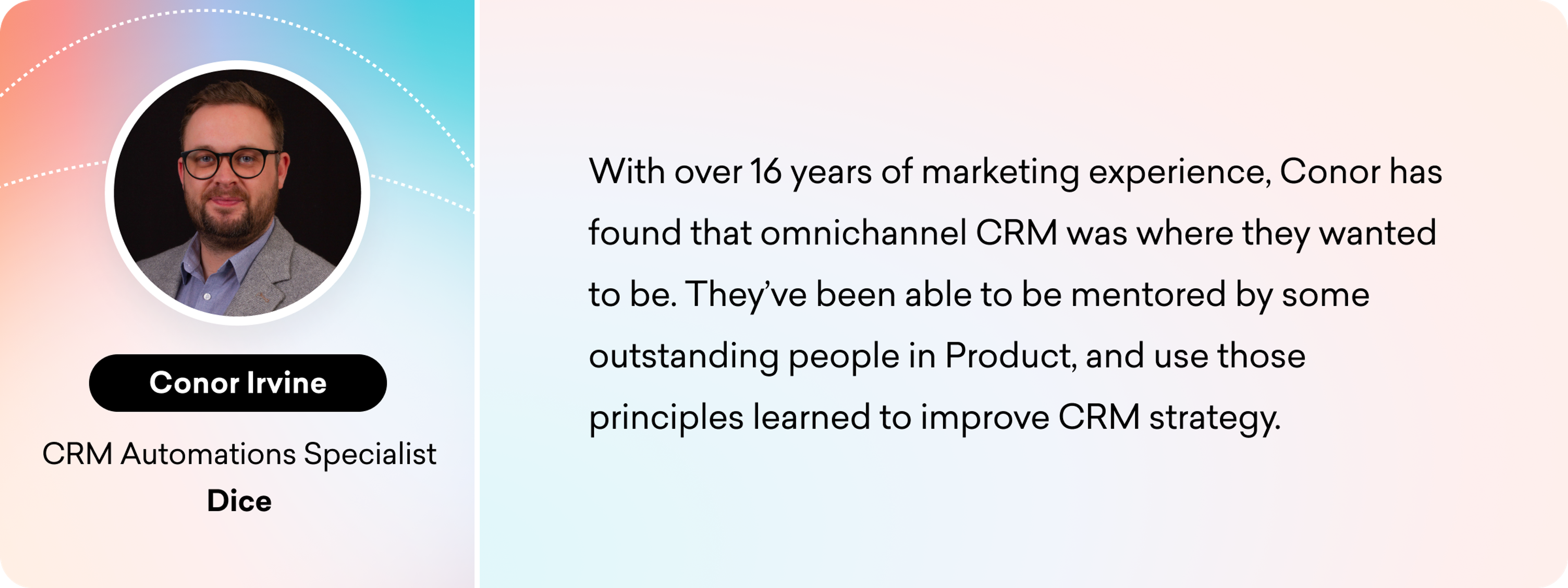 A professional headshot of Conor Irvine, a CRM Automations Specialist at Dice, accompanied by a brief description of their 16 years of marketing experience and focus on omnichannel CRM strategy.