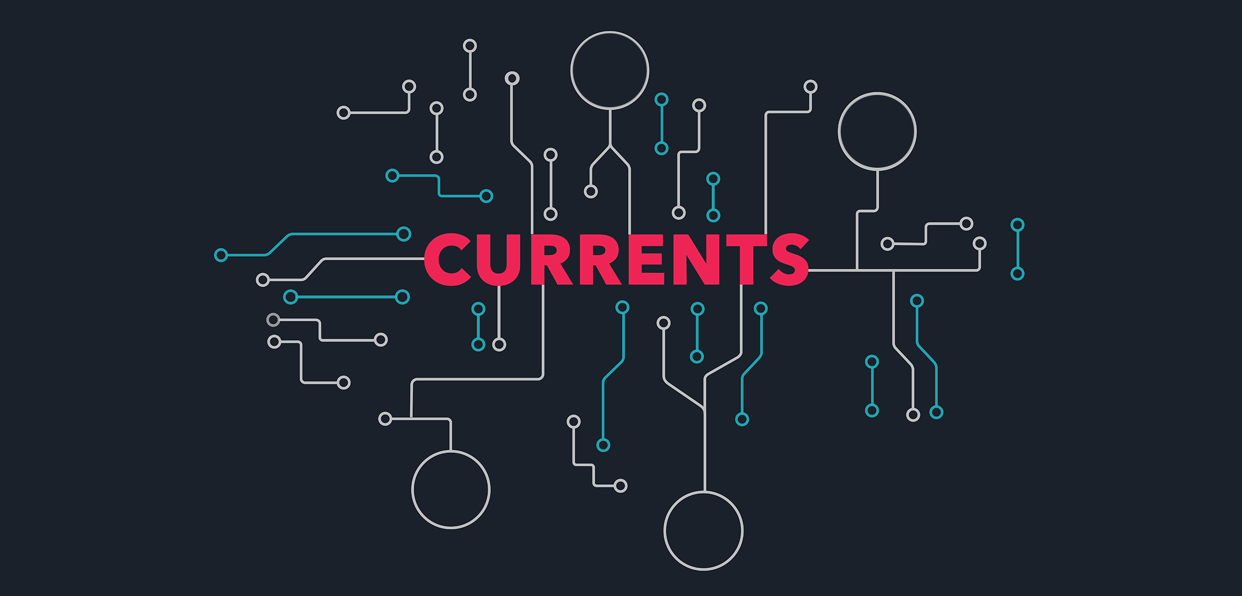 A dark background with abstract circuit lines and nodes, featuring the word "CURRENTS" in bold pink letters at the center.