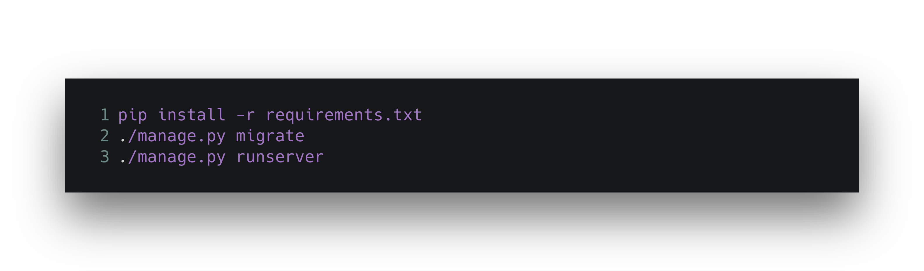 A terminal window displaying three commands for setting up a Python project: installing requirements, migrating the database, and starting the server.