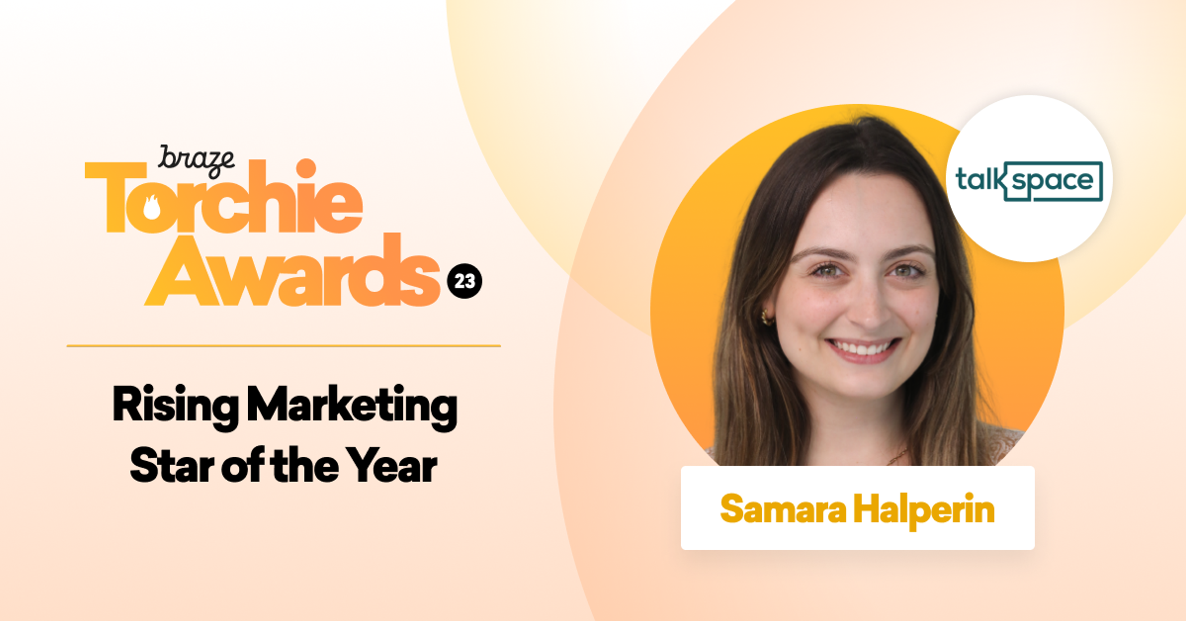 A promotional graphic for the Braze Torchie Awards featuring the text "Rising Marketing Star of the Year" and a photo of Samara Halperin from Talkspace.