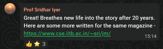 Message from Prof Sridhar Iyer: "Great! Breathes new life into the story after 20 years."