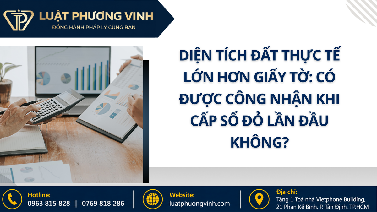 Diện tích đất thực tế lớn hơn giấy tờ: Có được công nhận khi cấp sổ đỏ lần đầu không?