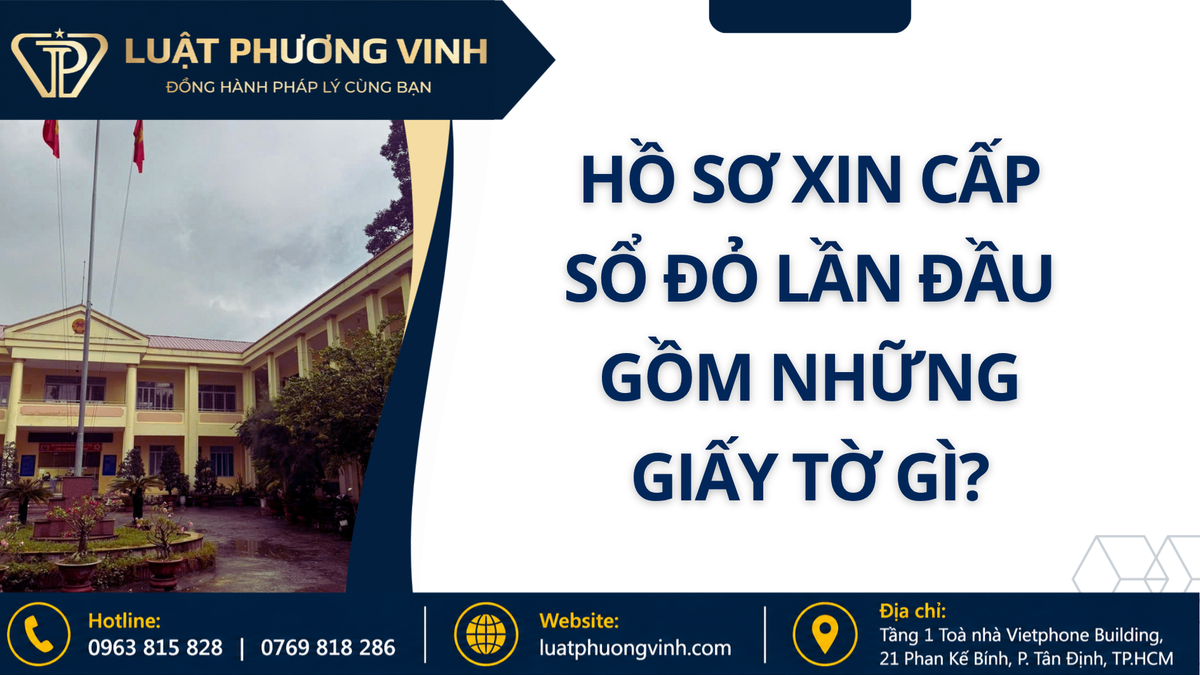 Hồ sơ xin cấp sổ đỏ lần đầu gồm những giấy tờ gì?