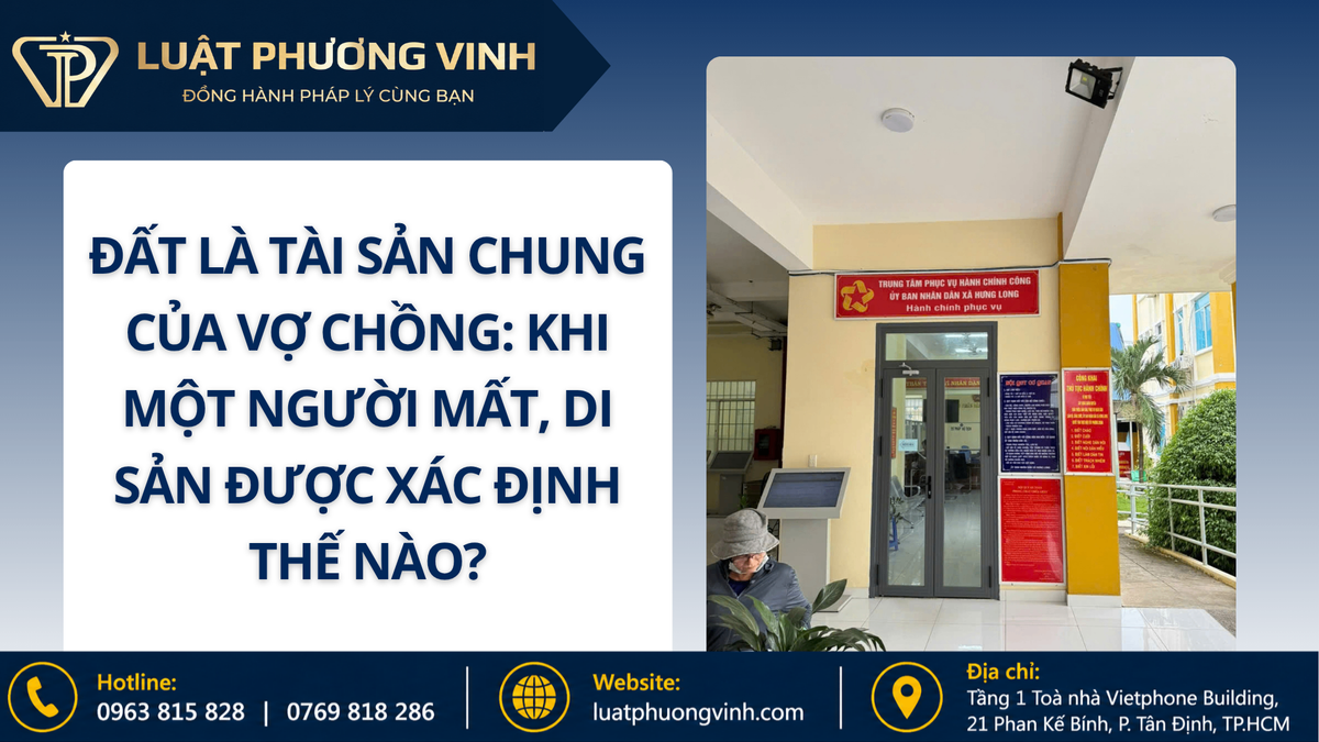 Đất là tài sản chung của vợ chồng: Khi một người mất, di sản được xác định thế nào?