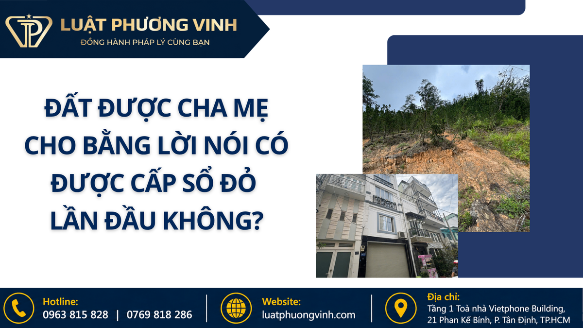 Đất được cha mẹ cho bằng lời nói có được cấp sổ đỏ lần đầu không?