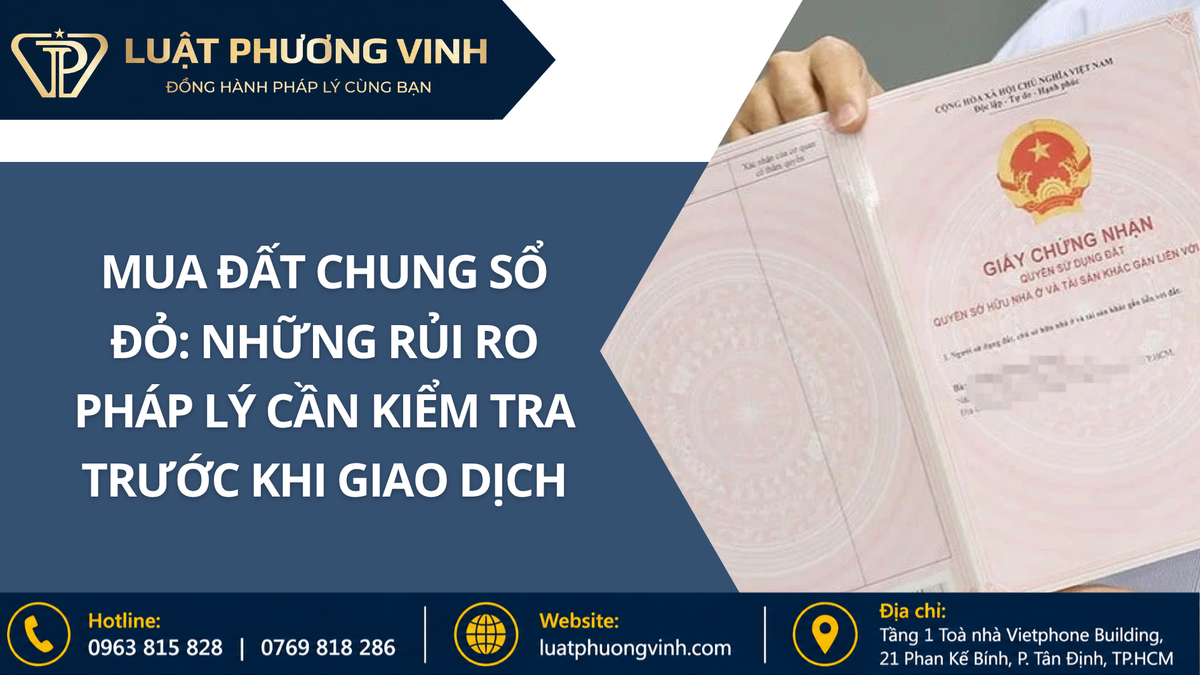 Mua đất chung sổ đỏ: Những rủi ro pháp lý cần kiểm tra trước khi giao dịch