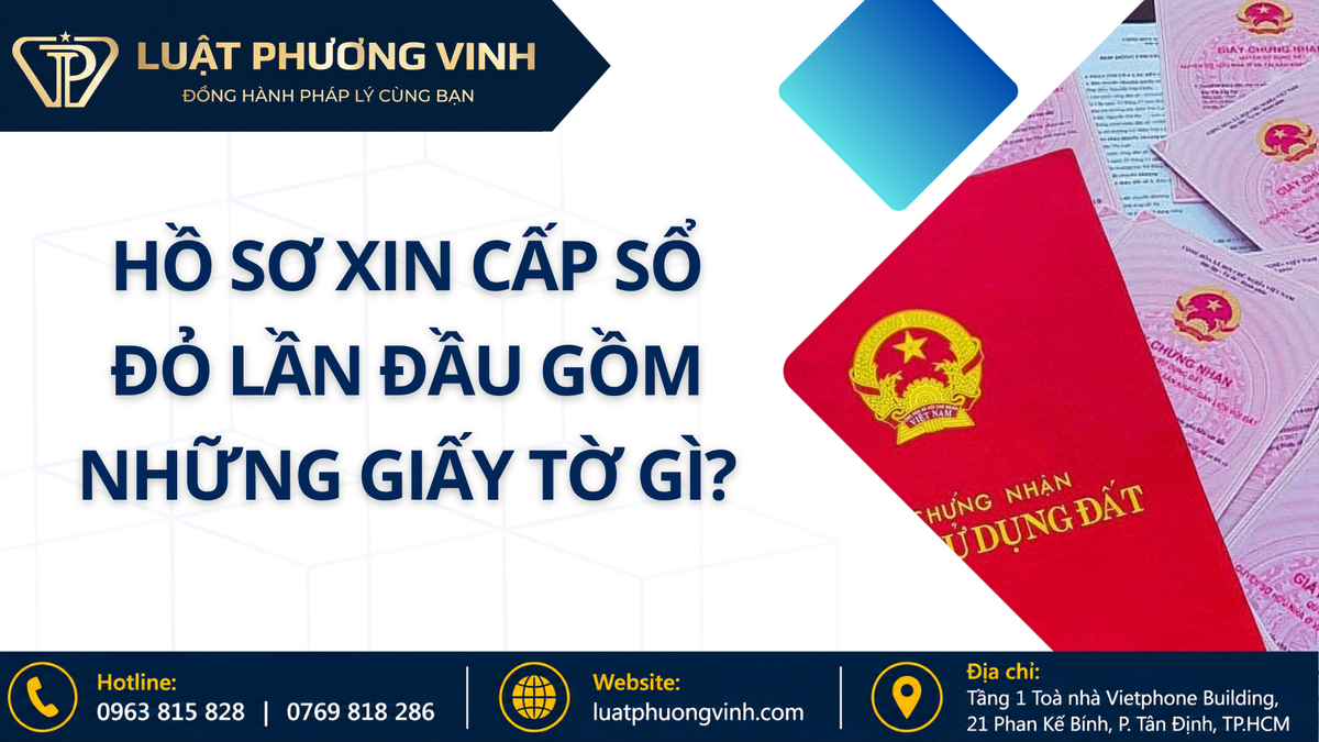 Hồ sơ xin cấp sổ đỏ lần đầu gồm những giấy tờ gì?