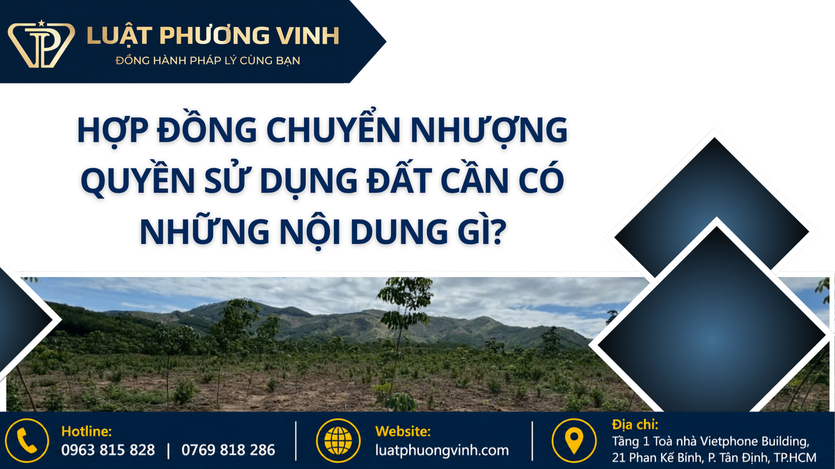Hợp đồng chuyển nhượng quyền sử dụng đất cần có những nội dung gì?