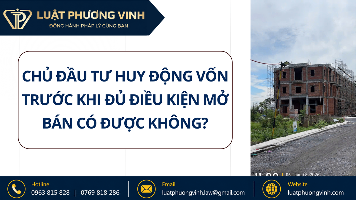 Chủ đầu tư huy động vốn trước khi đủ điều kiện mở bán có được không?