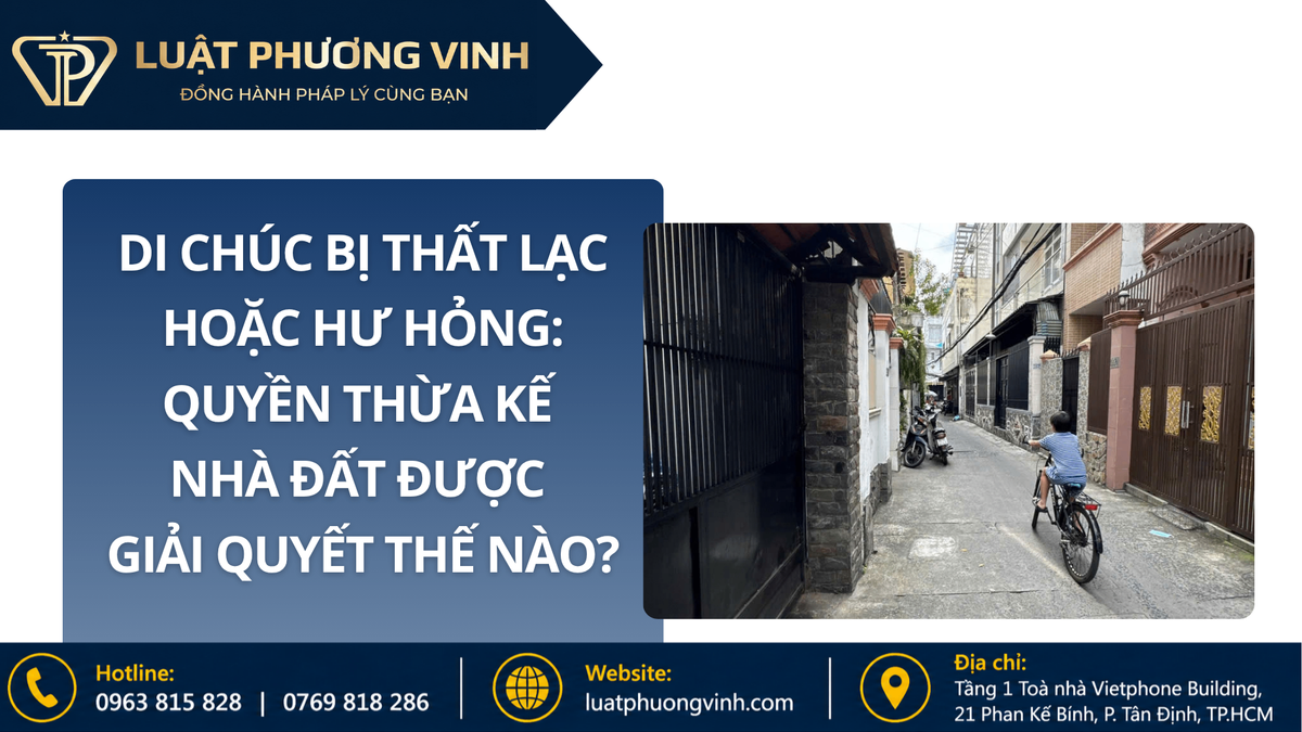 Di chúc bị thất lạc hoặc hư hỏng: Quyền thừa kế nhà đất được giải quyết thế nào?