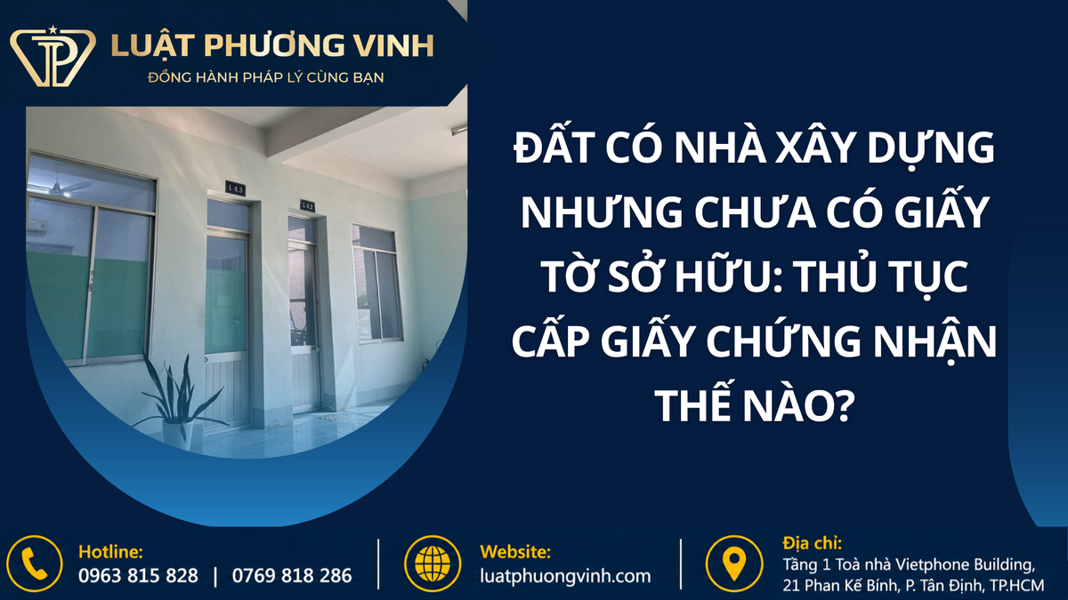 Đất có nhà xây dựng nhưng chưa có giấy tờ sở hữu: Thủ tục cấp giấy chứng nhận thế nào?