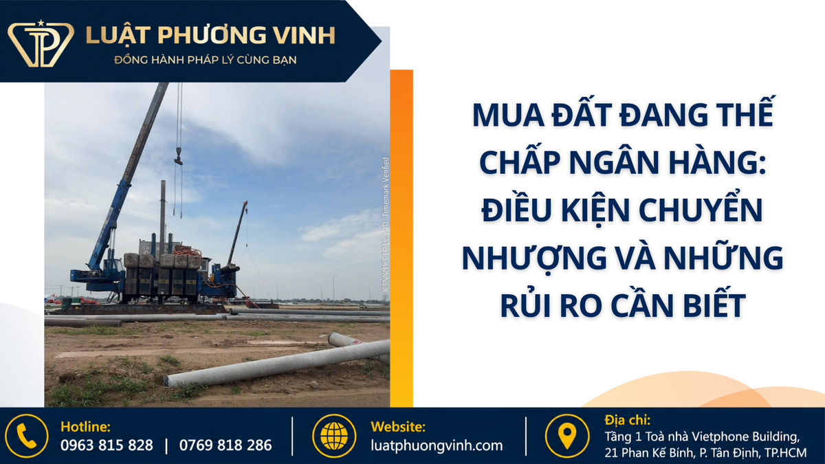 Mua đất đang thế chấp ngân hàng: Điều kiện chuyển nhượng và những rủi ro cần biết