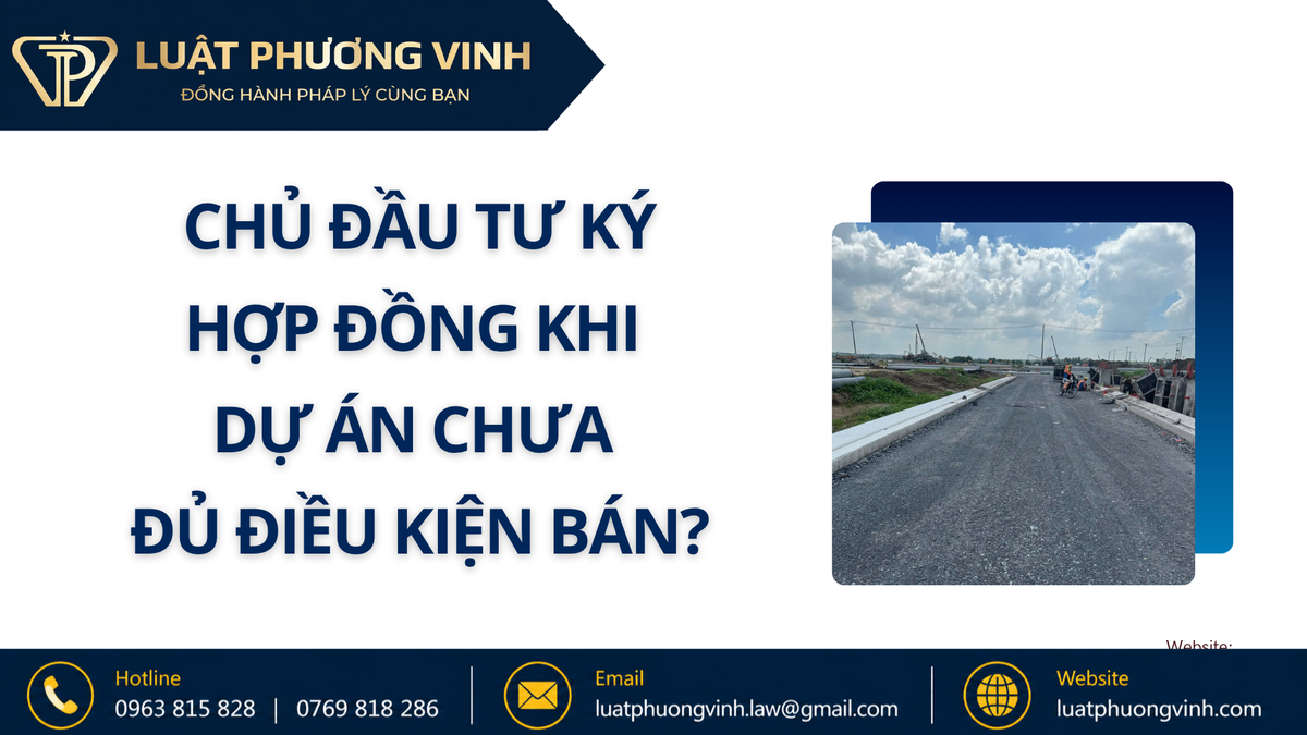 Chủ đầu tư ký hợp đồng khi dự án chưa đủ điều kiện bán?