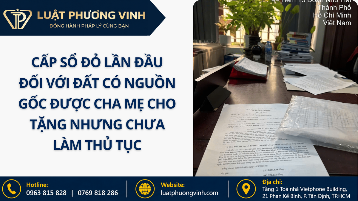 Cấp sổ đỏ lần đầu đối với đất có nguồn gốc được cha mẹ cho tặng nhưng chưa làm thủ tục