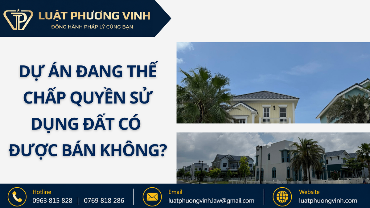 Dự án đang thế chấp quyền sử dụng đất có được bán không?