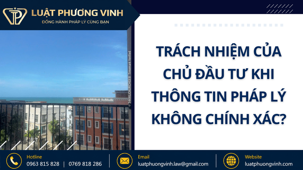 Trách nhiệm của chủ đầu tư khi thông tin pháp lý không chính xác là gì?