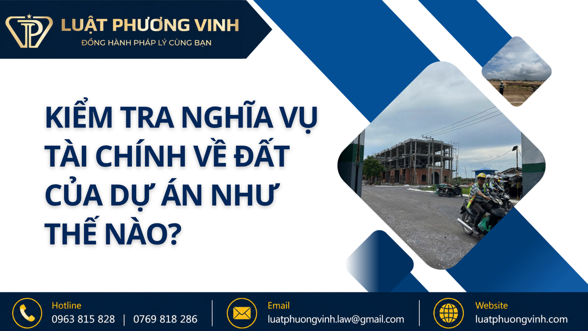 Kiểm tra nghĩa vụ tài chính về đất của dự án như thế nào?