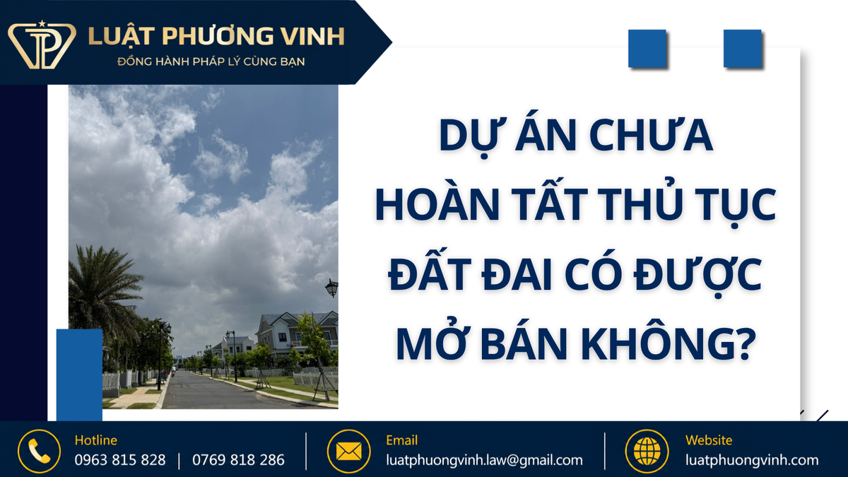 Dự án chưa hoàn tất thủ tục đất đai có được mở bán không?