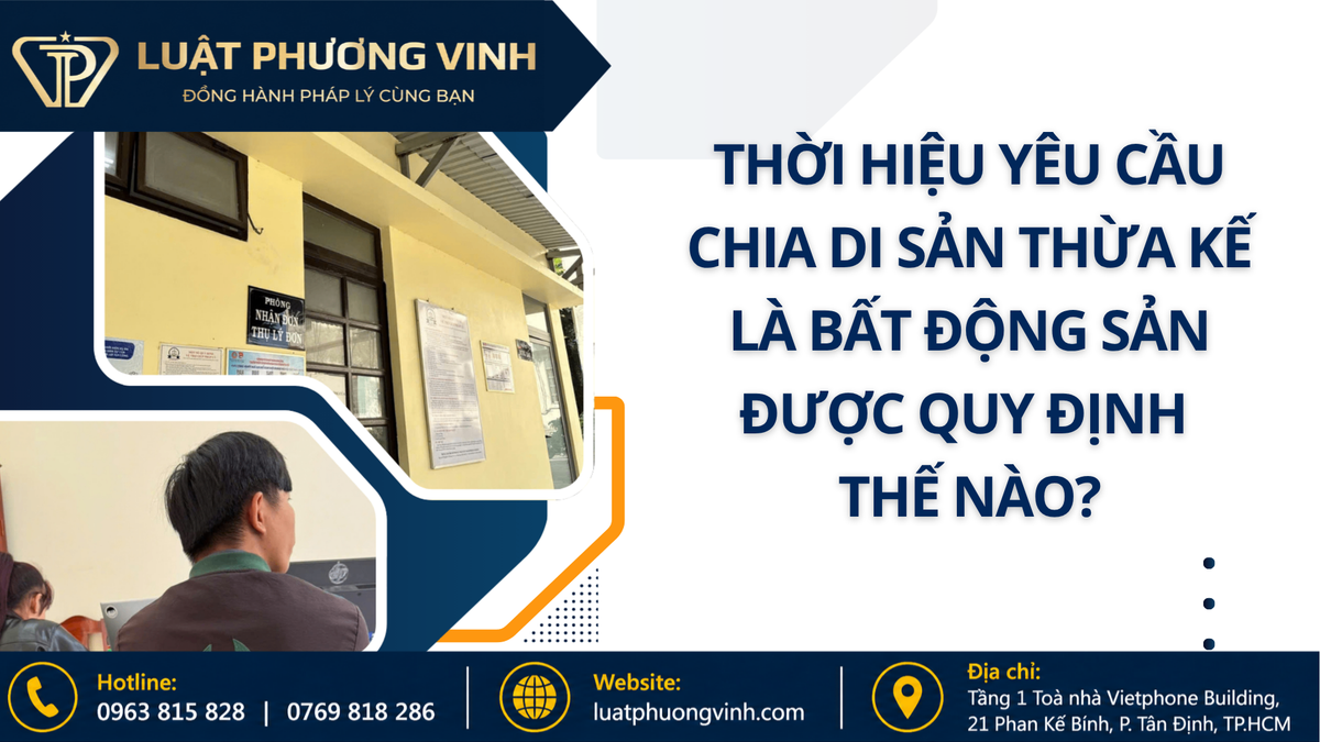 Thời hiệu yêu cầu chia di sản thừa kế là bất động sản được quy định thế nào?