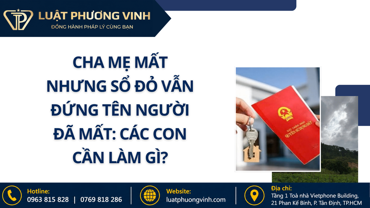 Cha mẹ mất nhưng sổ đỏ vẫn đứng tên người đã mất: Các con cần làm gì?