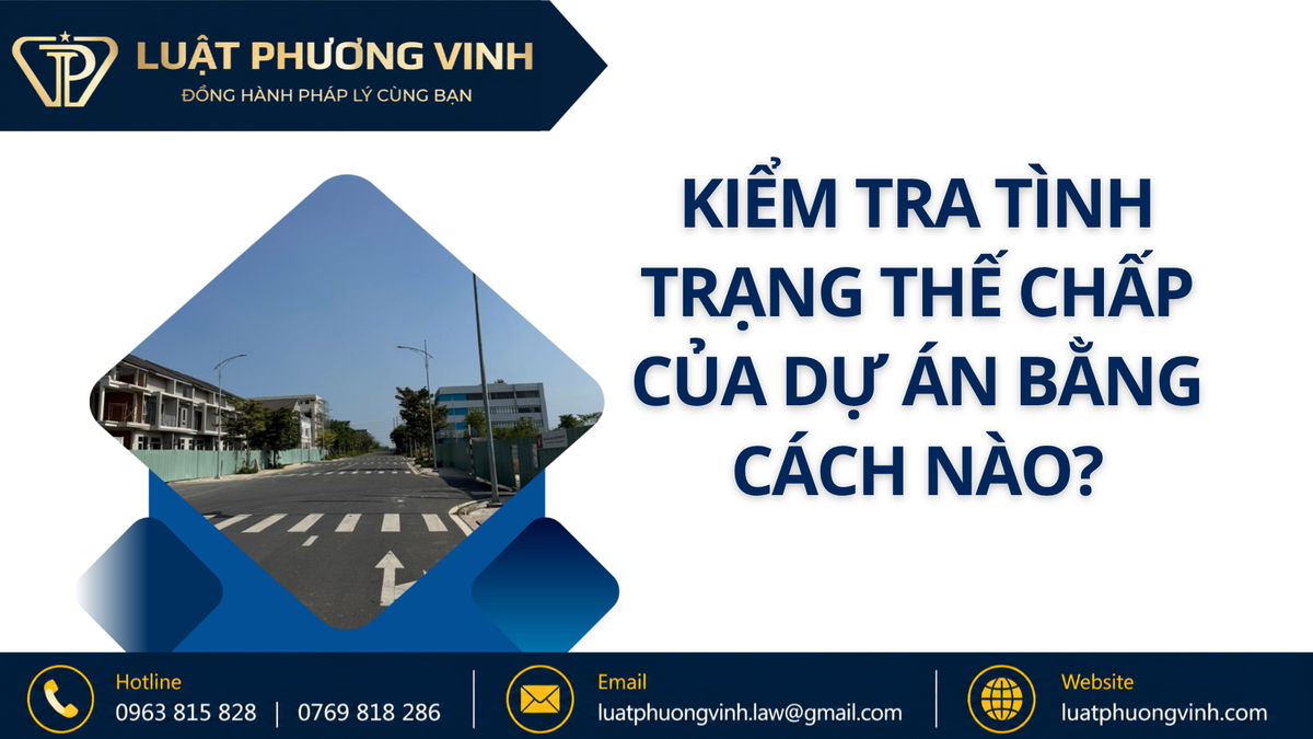 Kiểm tra tình trạng thế chấp của dự án bằng cách nào?