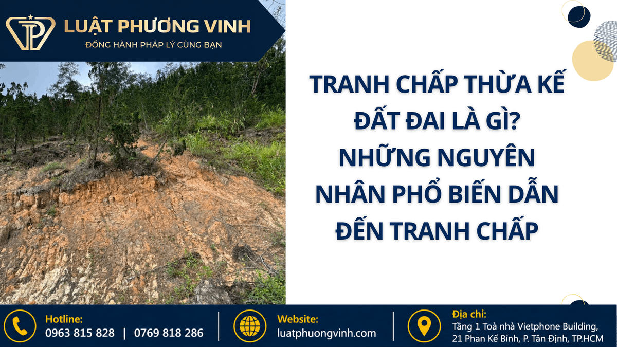 Tranh chấp thừa kế đất đai là gì? Những nguyên nhân phổ biến dẫn đến tranh chấp