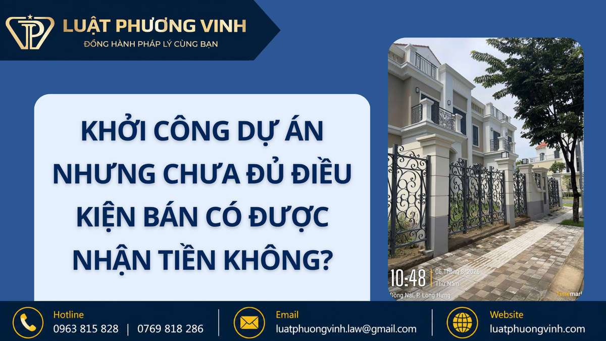 Khởi công dự án nhưng chưa đủ điều kiện bán có được nhận tiền không?