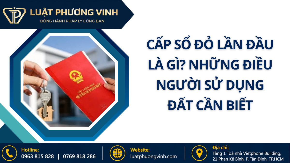 Cấp sổ đỏ lần đầu là gì? Những điều người sử dụng đất cần biết