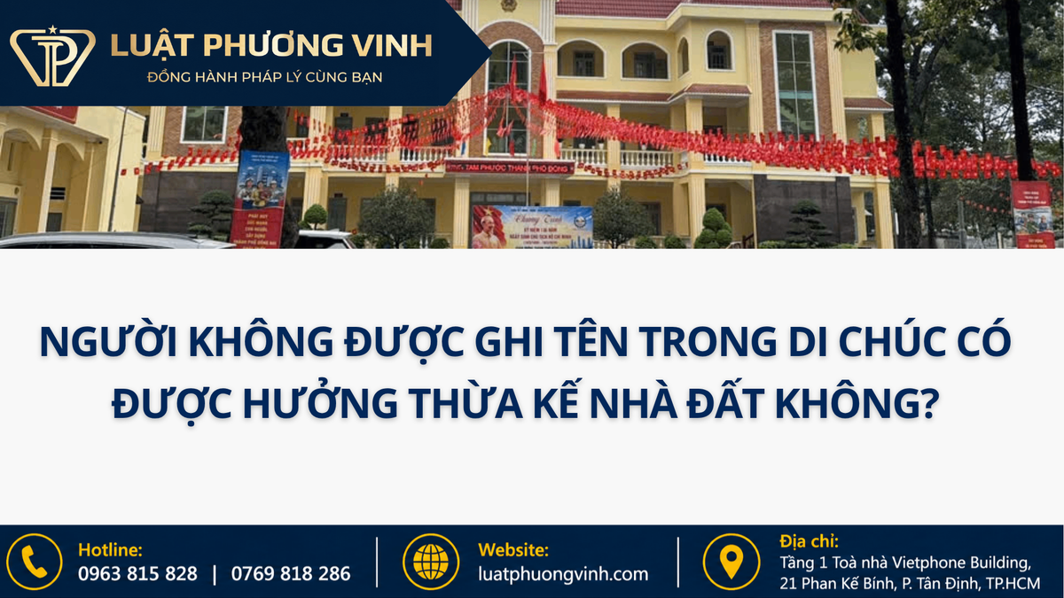 Người không được ghi tên trong di chúc có được hưởng thừa kế nhà đất không?