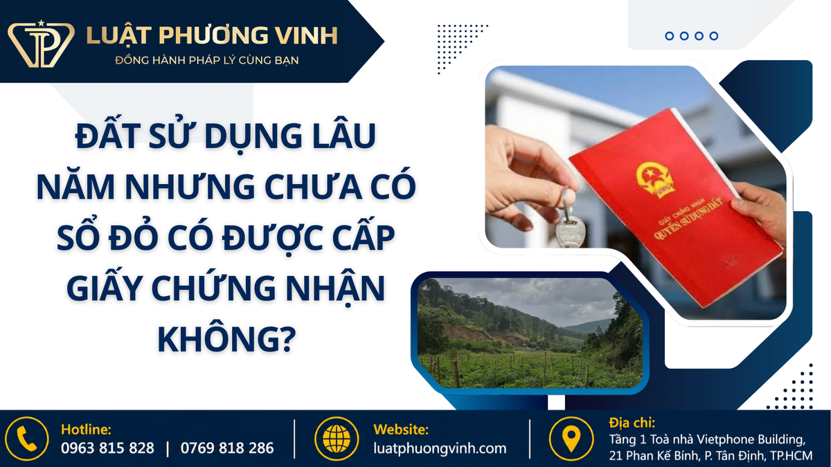 Đất sử dụng lâu năm nhưng chưa có sổ đỏ có được cấp giấy chứng nhận không?
