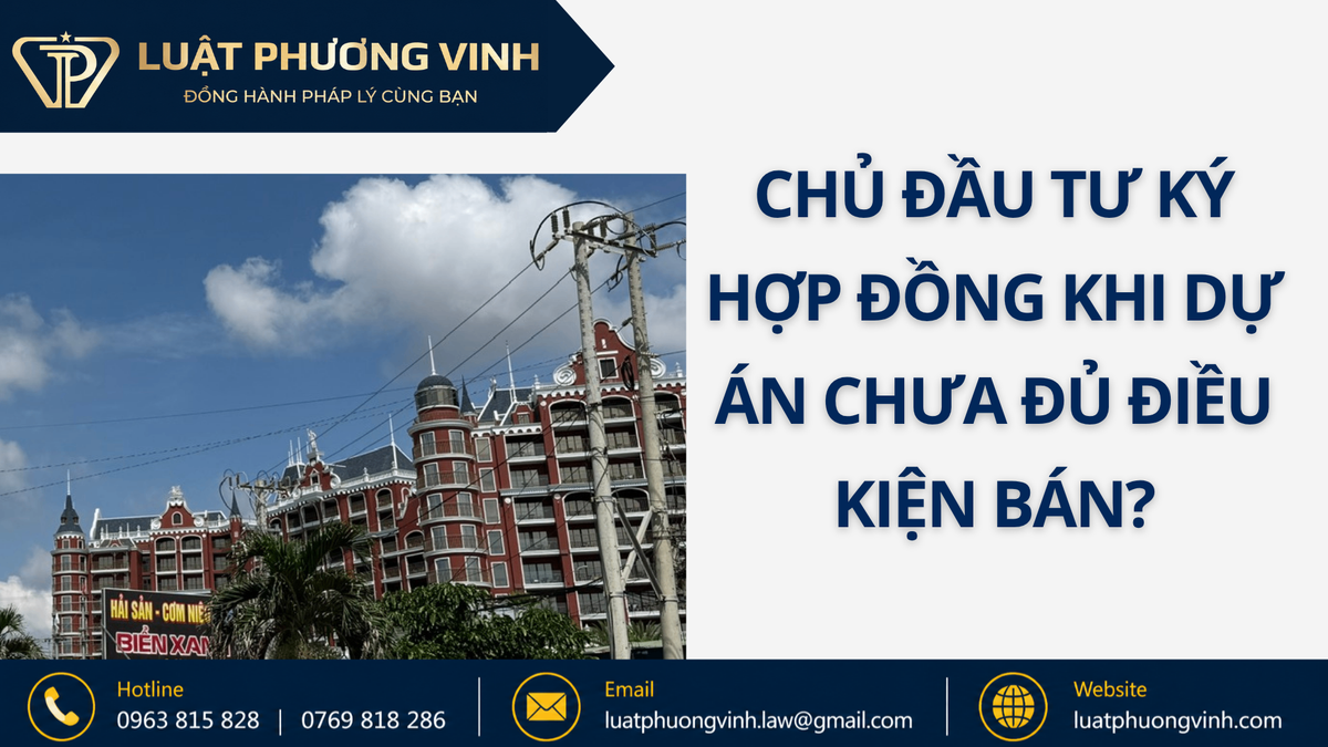 Chủ đầu tư ký hợp đồng khi dự án chưa đủ điều kiện bán?